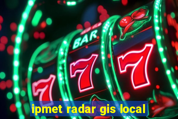 ipmet radar gis local